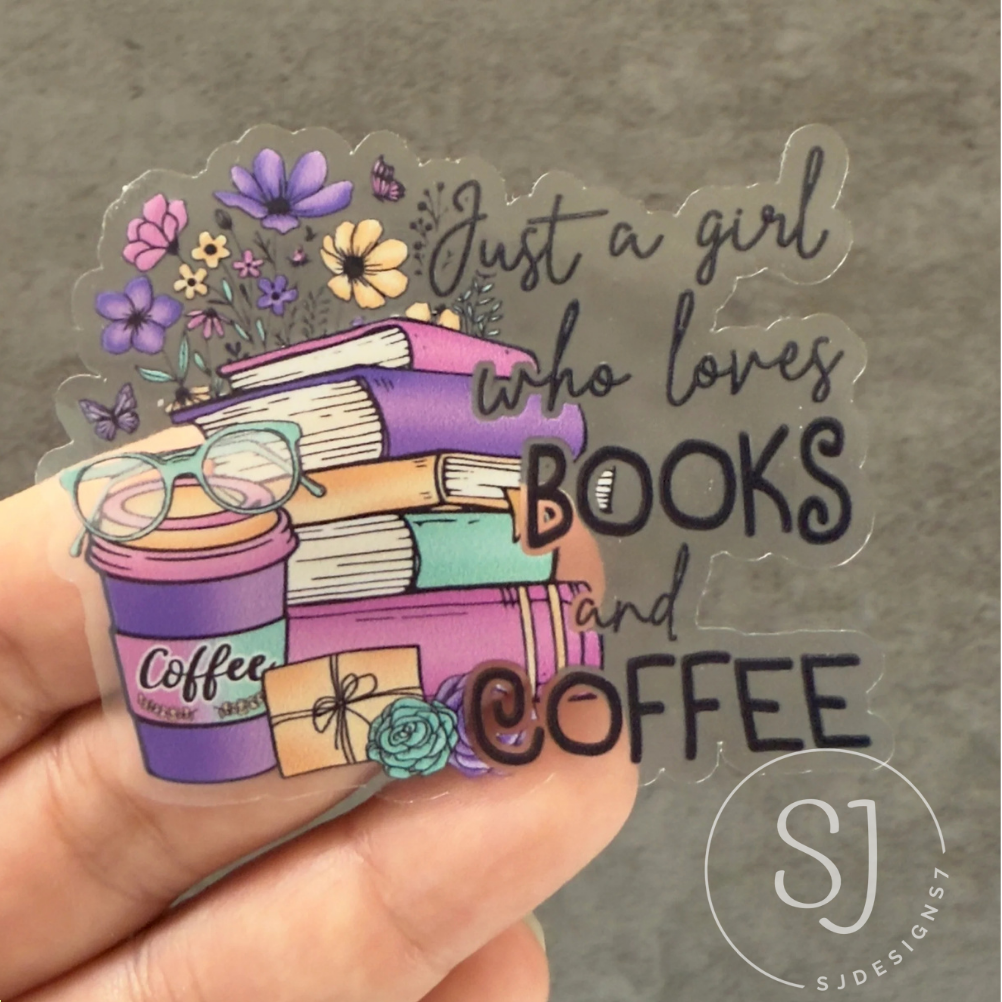 JUST A GIRL WHO LOVES BOOKS & COFFEE CLEAR STICKER