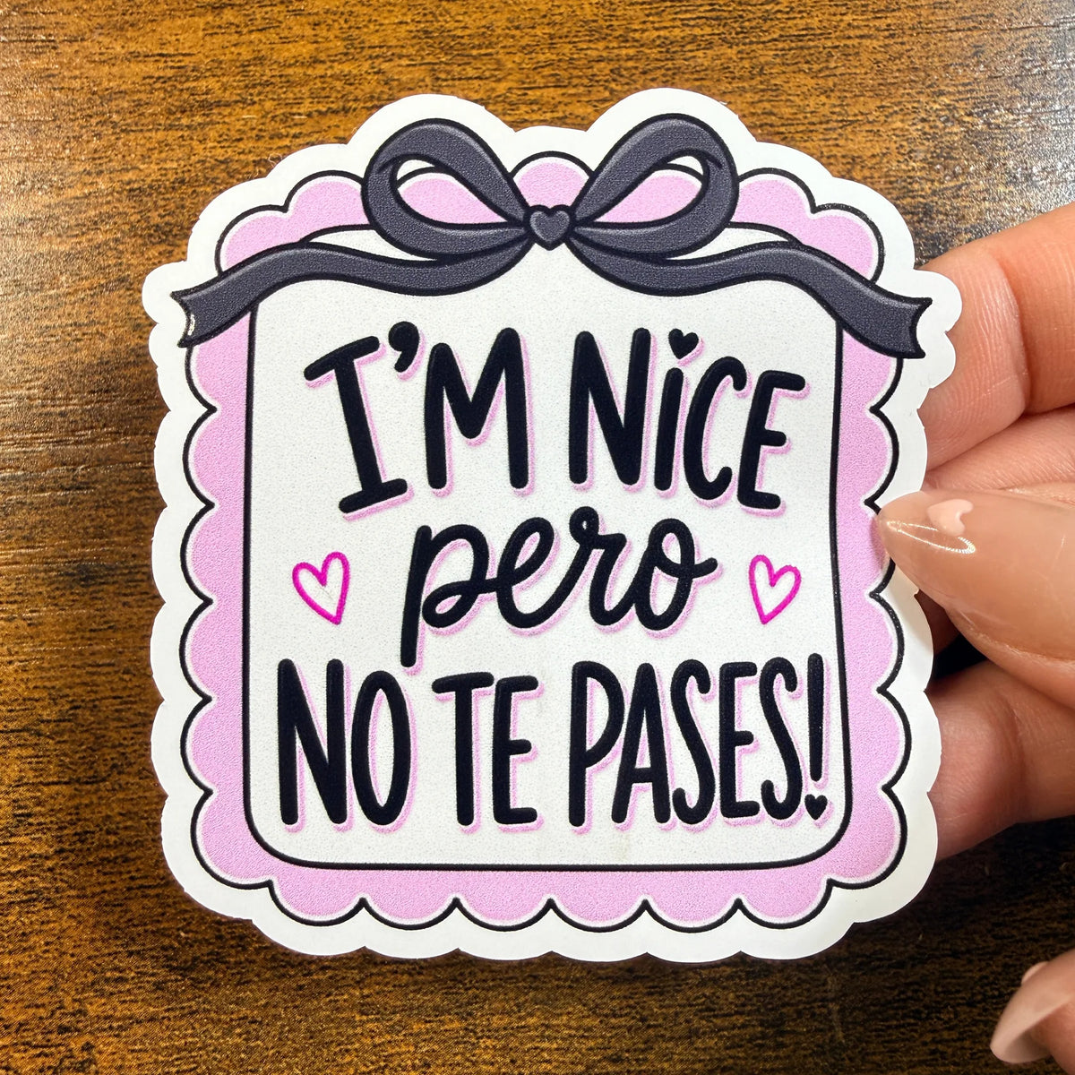 I’M NICE PERO NO TE PASES