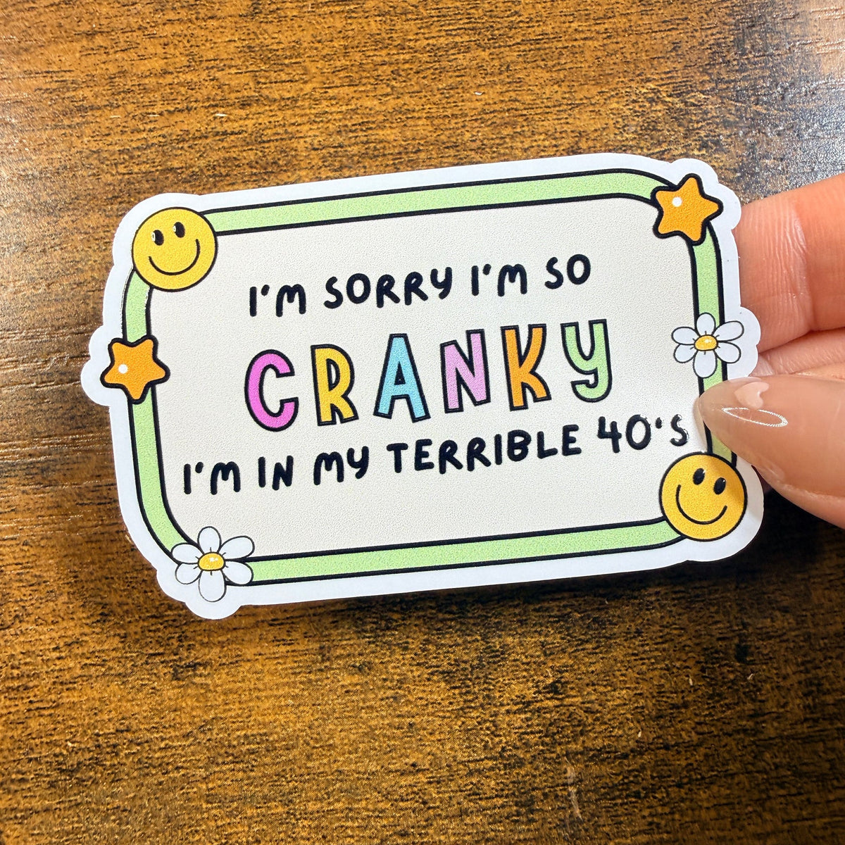 I’M SORRY I’M SO CRANKY