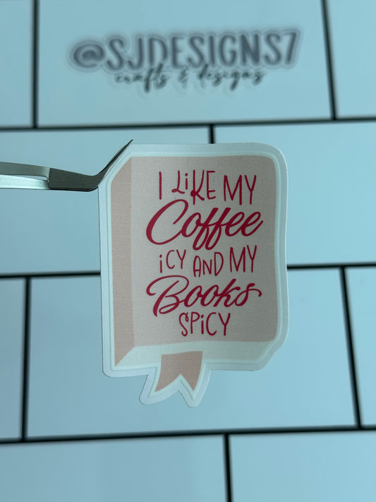 I LIKE MY COFFEE ICY AND MY BOOKS SPICY