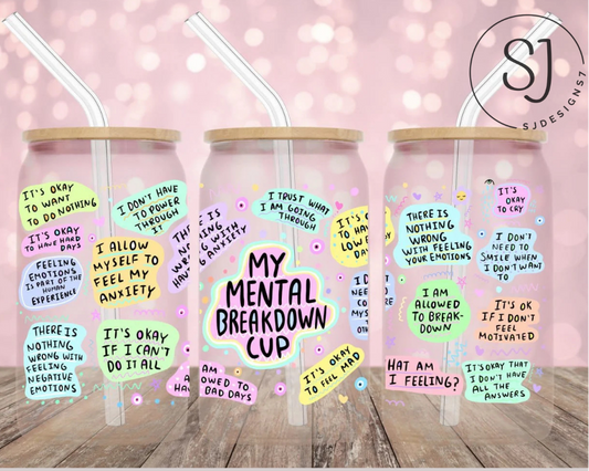 My Mental Breakdown Acrylic Libbey cup 16 oz.